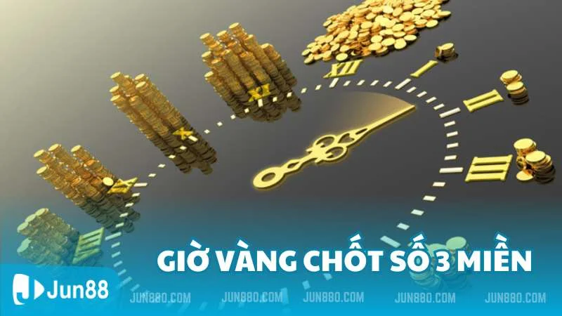 Giờ vàng chốt số 3 miền