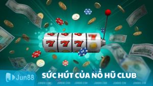 Bí Mật Đằng Sau Sức Hút Của Nổ Hũ Club Đối Với Người Chơi