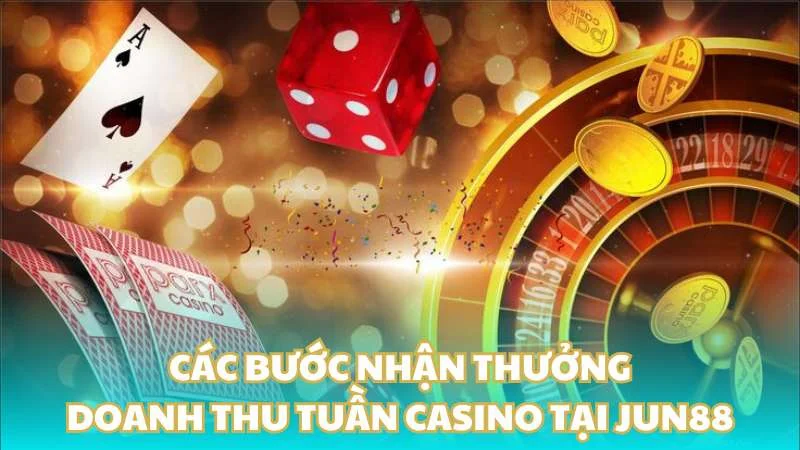 Các bước nhận thưởng doanh thu tuần casino tại Jun88