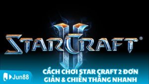 Cách chơi Star Craft 2 đơn giản & chiến thắng nhanh