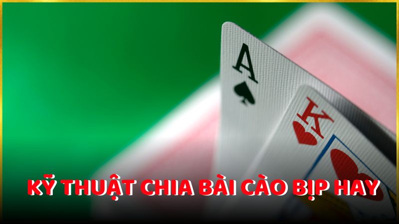 Kỹ thuật chia bài cào bịp hay