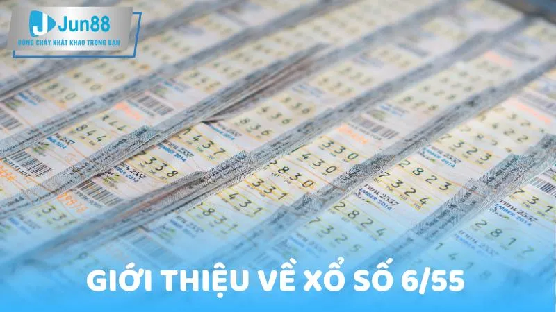 Giới thiệu về xổ số 6/55 