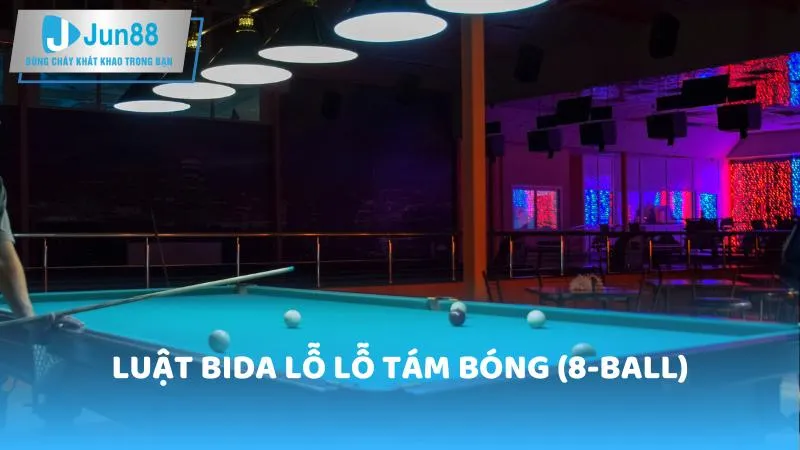 Luật bida lỗ lỗ tám bóng (8-Ball)