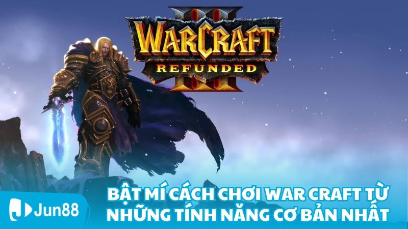 Tìm hiểu về cơ chế vận hành của Warcraft 3